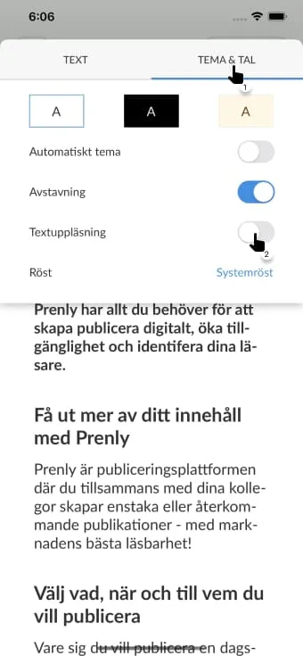 Aktivera textuppläsning inne på Aa-menyn och fliken "Tema och tal" följt av reglaget för textuppläsning.
