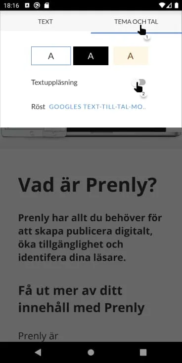 Aktivera textuppläsning inne på Aa-menyn och fliken "Tema och tal" följt av reglaget för textuppläsning.